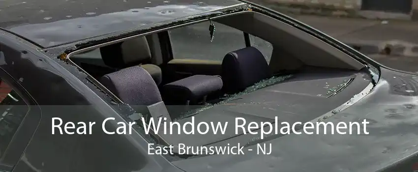 Rear Car Window Replacement East Brunswick - NJ