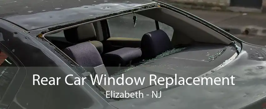 Rear Car Window Replacement Elizabeth - NJ