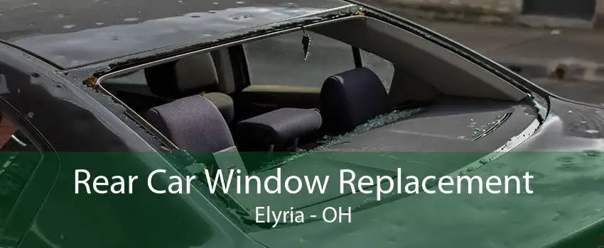 Rear Car Window Replacement Elyria - OH