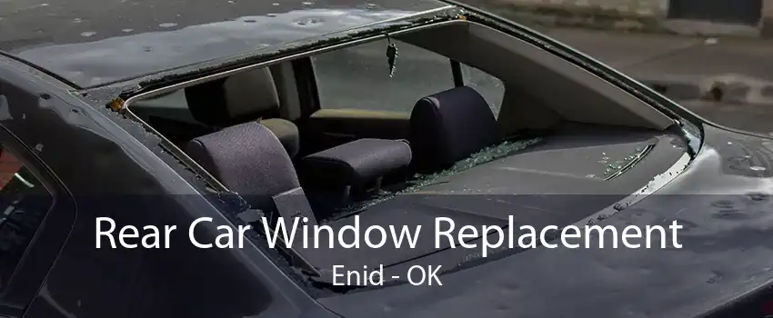 Rear Car Window Replacement Enid - OK