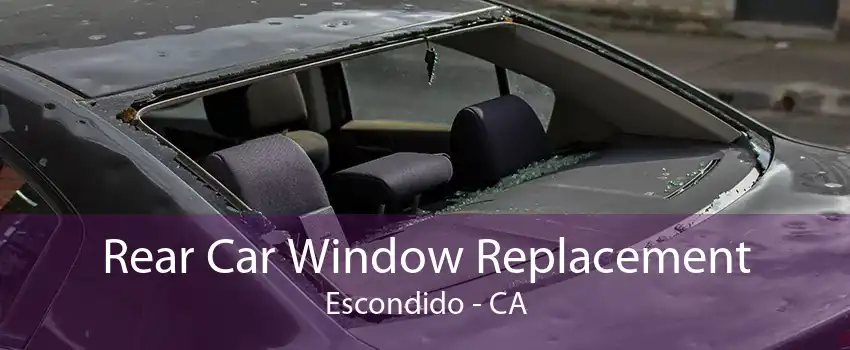 Rear Car Window Replacement Escondido - CA