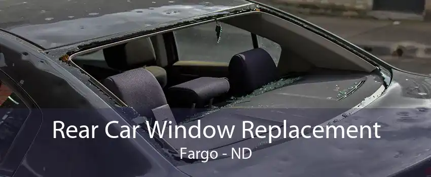 Rear Car Window Replacement Fargo - ND