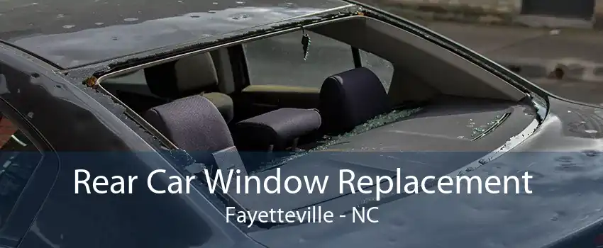 Rear Car Window Replacement Fayetteville - NC