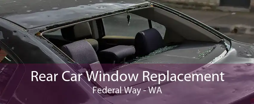 Rear Car Window Replacement Federal Way - WA