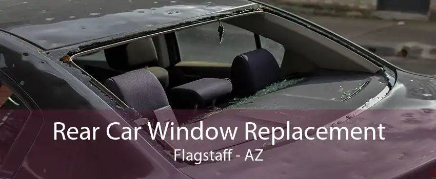 Rear Car Window Replacement Flagstaff - AZ