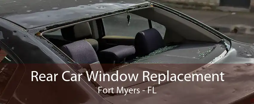 Rear Car Window Replacement Fort Myers - FL