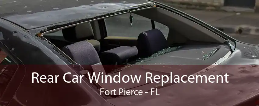 Rear Car Window Replacement Fort Pierce - FL