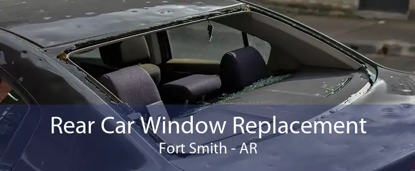 Rear Car Window Replacement Fort Smith - AR