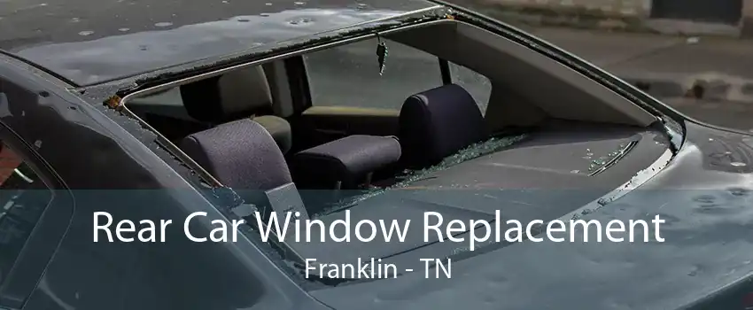 Rear Car Window Replacement Franklin - TN