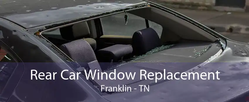 Rear Car Window Replacement Franklin - TN