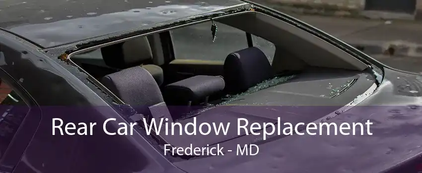 Rear Car Window Replacement Frederick - MD