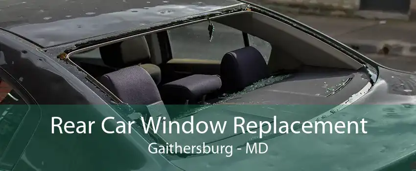 Rear Car Window Replacement Gaithersburg - MD