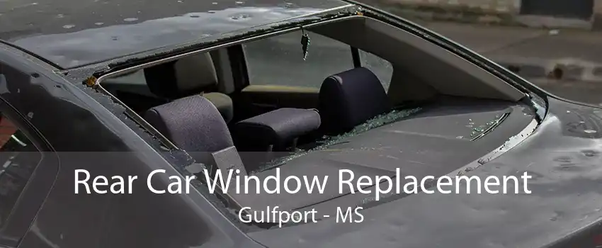 Rear Car Window Replacement Gulfport - MS