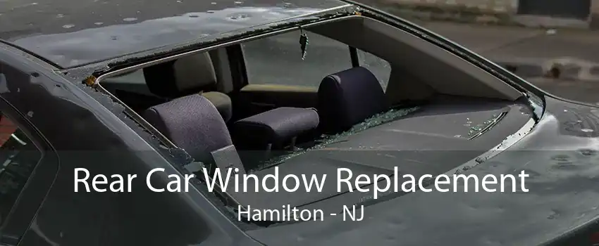 Rear Car Window Replacement Hamilton - NJ