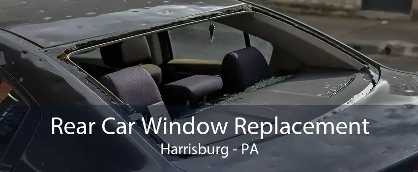 Rear Car Window Replacement Harrisburg - PA