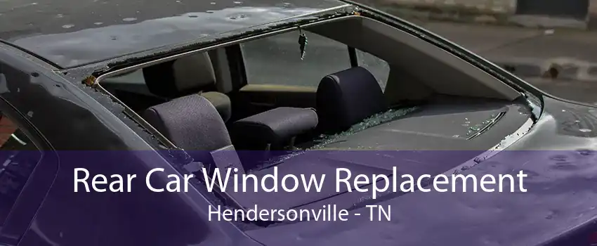 Rear Car Window Replacement Hendersonville - TN
