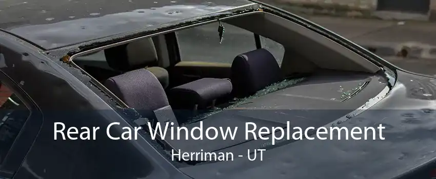 Rear Car Window Replacement Herriman - UT