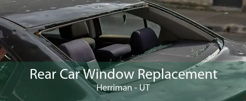 Rear Car Window Replacement Herriman - UT