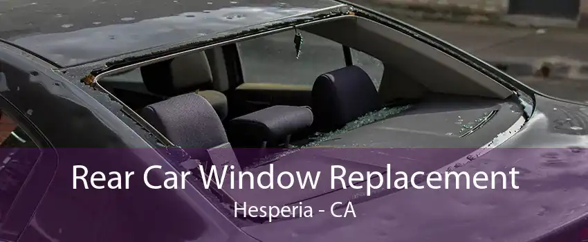 Rear Car Window Replacement Hesperia - CA