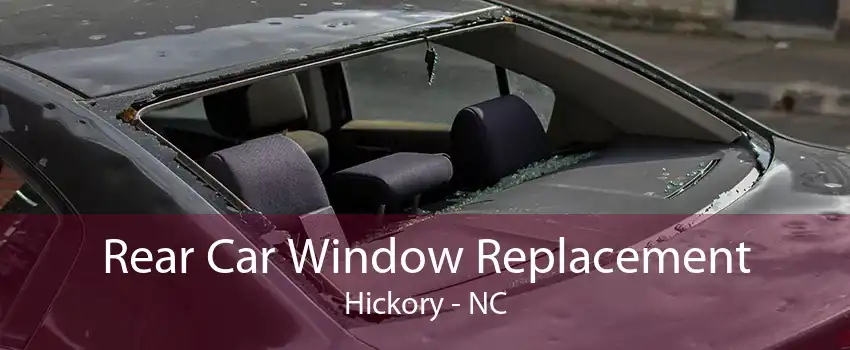 Rear Car Window Replacement Hickory - NC