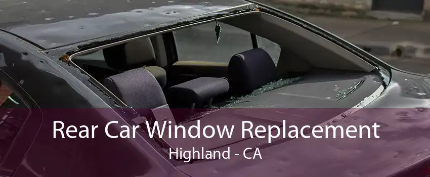 Rear Car Window Replacement Highland - CA