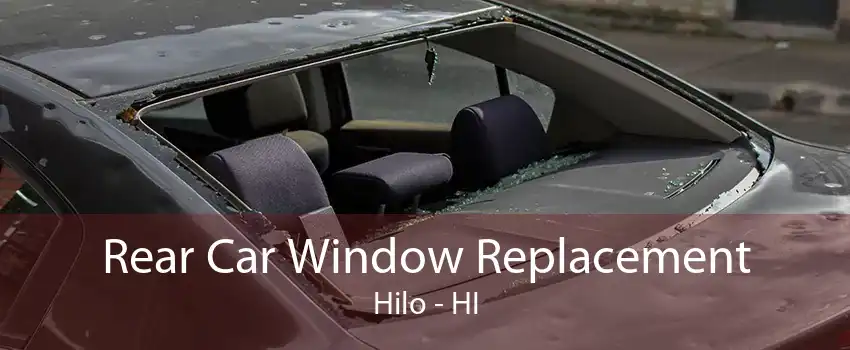 Rear Car Window Replacement Hilo - HI