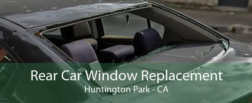 Rear Car Window Replacement Huntington Park - CA
