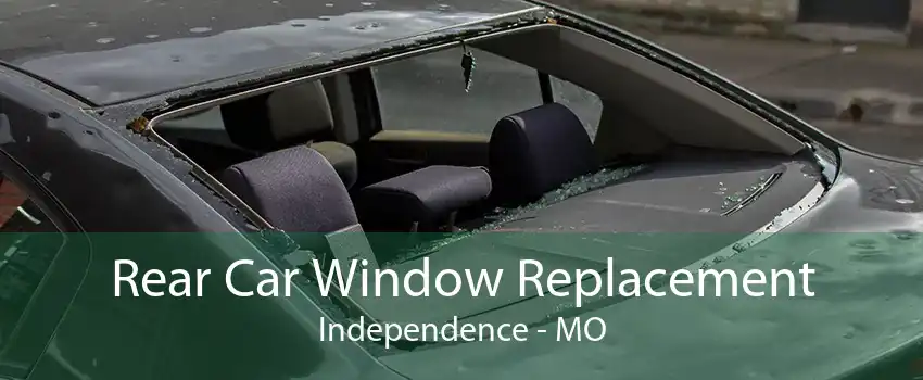 Rear Car Window Replacement Independence - MO