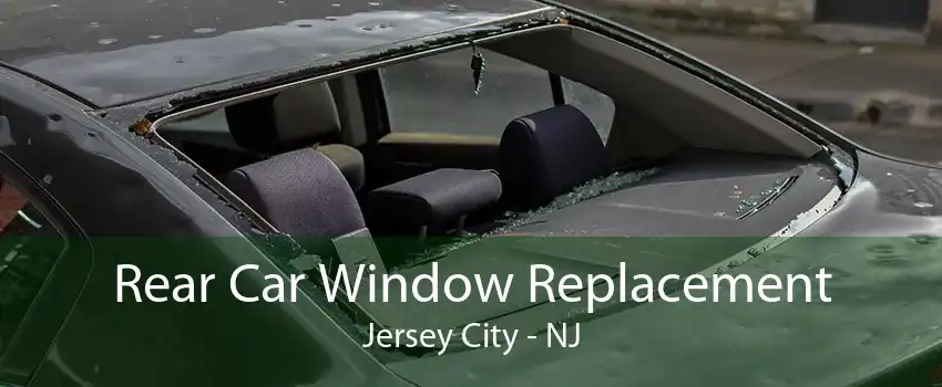 Rear Car Window Replacement Jersey City - NJ