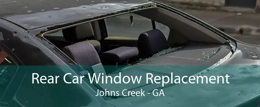 Rear Car Window Replacement Johns Creek - GA