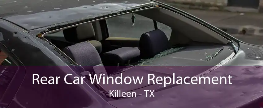 Rear Car Window Replacement Killeen - TX