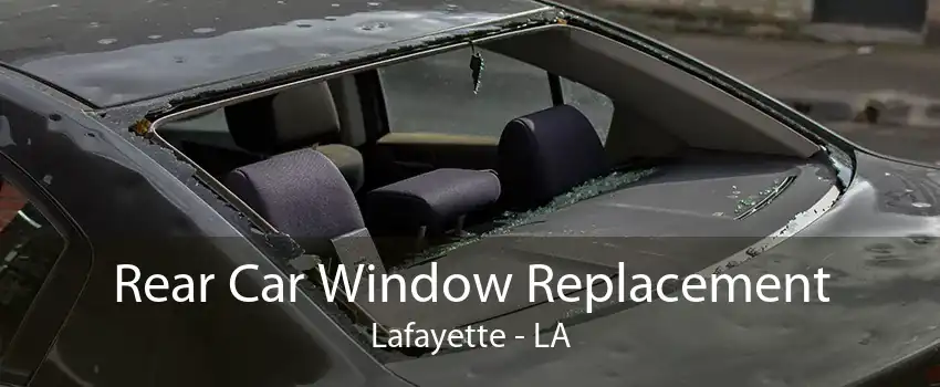 Rear Car Window Replacement Lafayette - LA