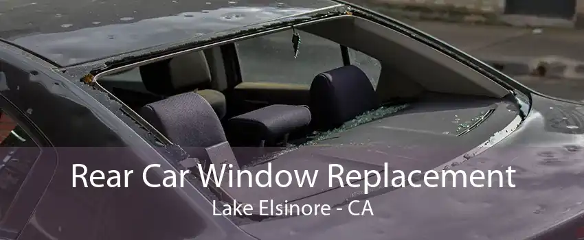Rear Car Window Replacement Lake Elsinore - CA