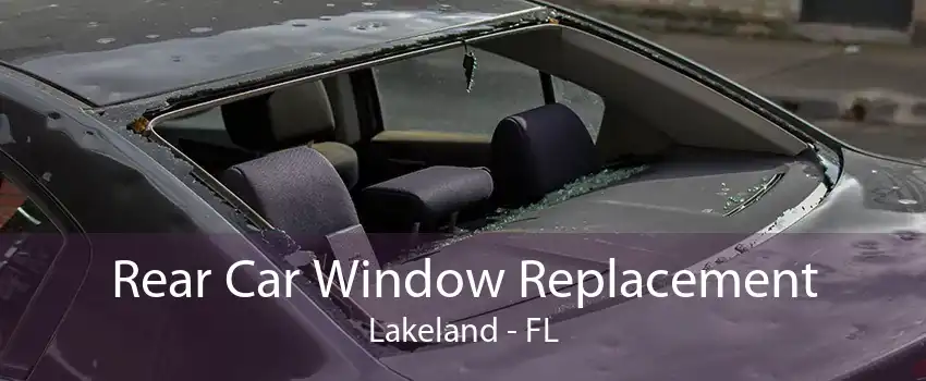 Rear Car Window Replacement Lakeland - FL