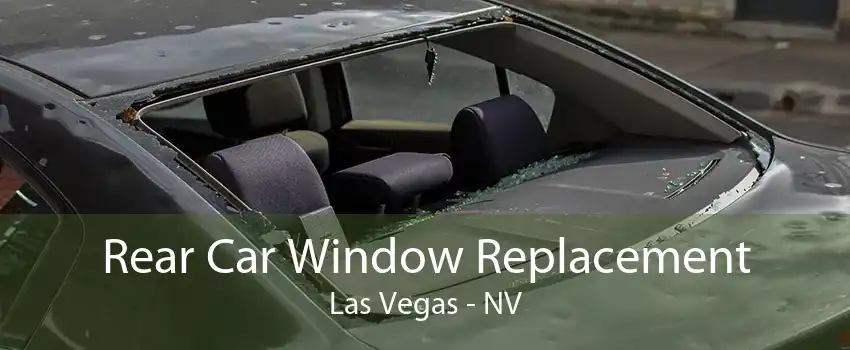 Rear Car Window Replacement Las Vegas - NV