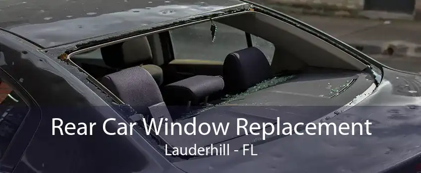 Rear Car Window Replacement Lauderhill - FL
