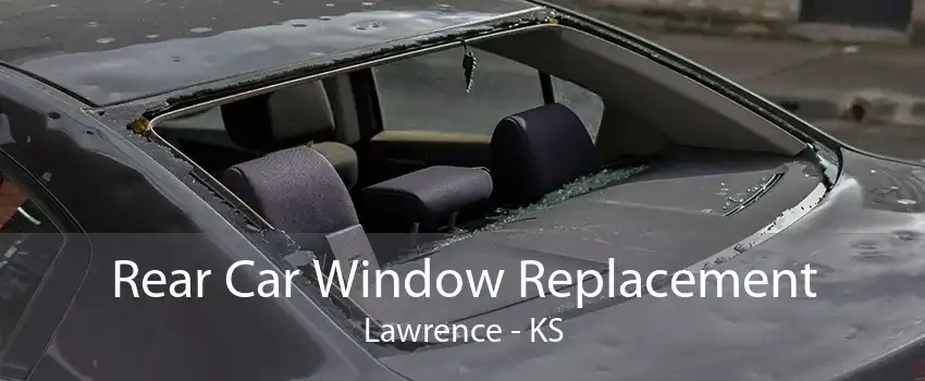 Rear Car Window Replacement Lawrence - KS