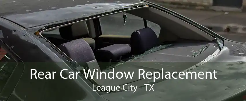 Rear Car Window Replacement League City - TX