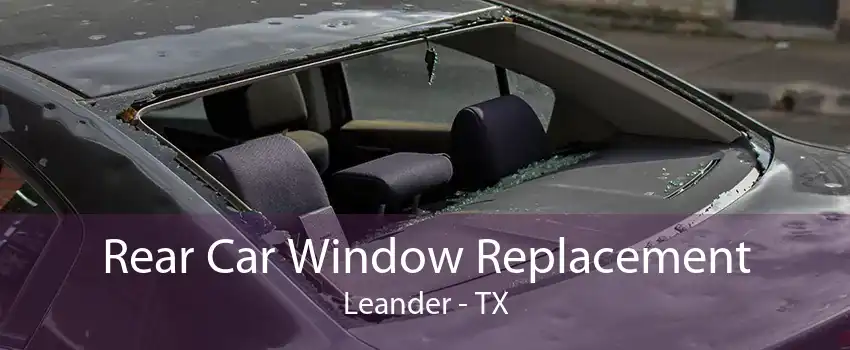 Rear Car Window Replacement Leander - TX