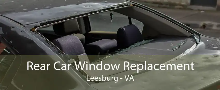 Rear Car Window Replacement Leesburg - VA