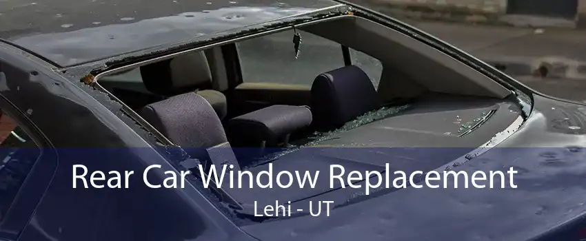 Rear Car Window Replacement Lehi - UT