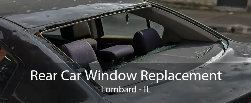 Rear Car Window Replacement Lombard - IL