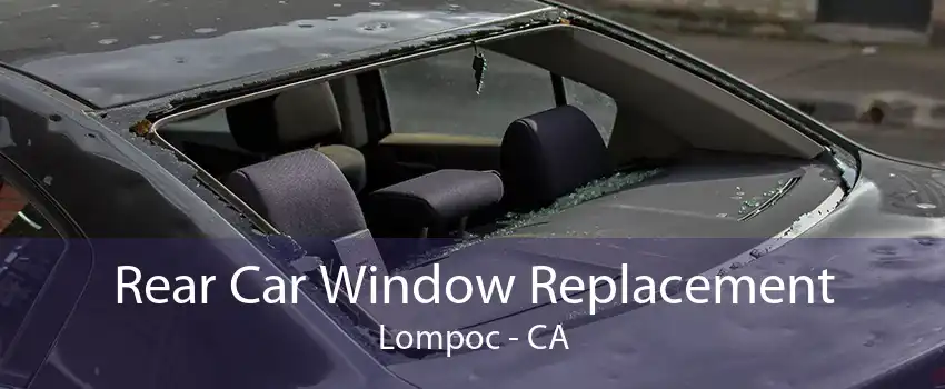 Rear Car Window Replacement Lompoc - CA