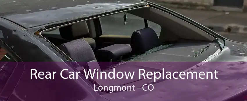 Rear Car Window Replacement Longmont - CO