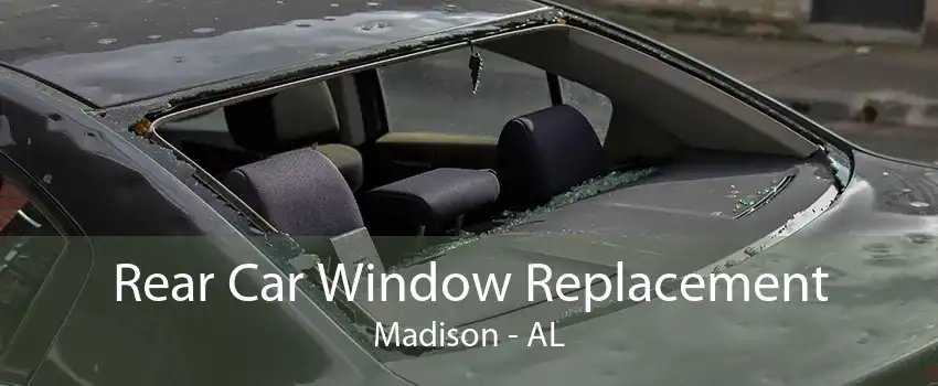 Rear Car Window Replacement Madison - AL