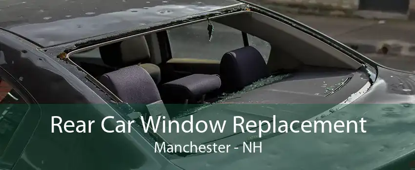Rear Car Window Replacement Manchester - NH