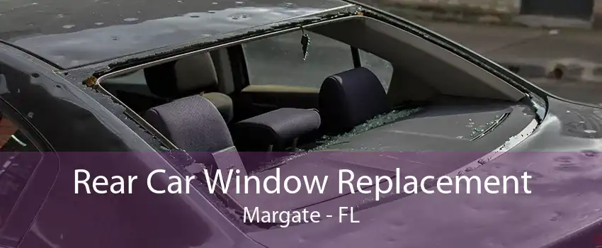 Rear Car Window Replacement Margate - FL