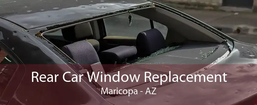 Rear Car Window Replacement Maricopa - AZ