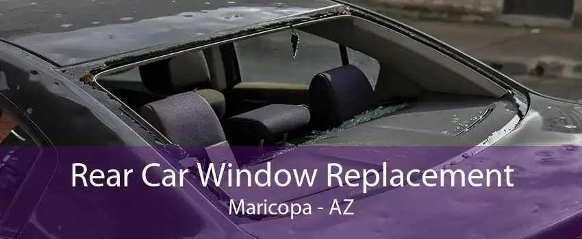 Rear Car Window Replacement Maricopa - AZ