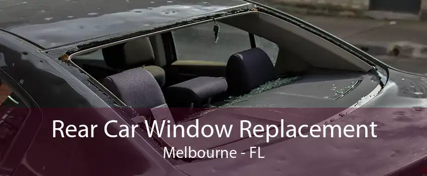 Rear Car Window Replacement Melbourne - FL